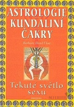 Astrologie Kundaliní Čakry: Tekuté světlo sexu