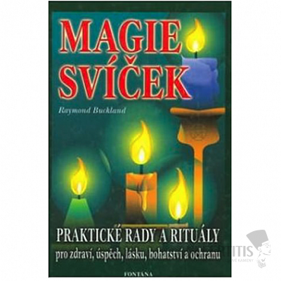 Magie svíček: Praktické rady a rituály pro zdraví, úspěch, lásku, bohatství a ochranu