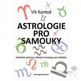 Astrologie pro samouky: Praktická učebnice výkladu horoskopu pro každého