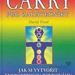 Čakry pro začátečníky: Jak si vytvořit energetickou rovnováhu v čakrách